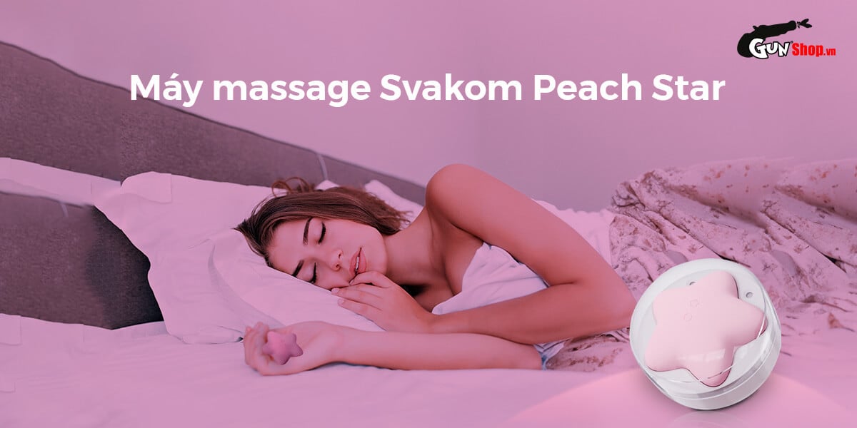  Review Máy rung bút hút Svakom Peach Star hình ngôi sao massage kích thích có tốt không?